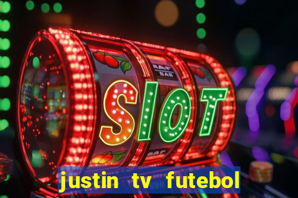 justin tv futebol ao vivo